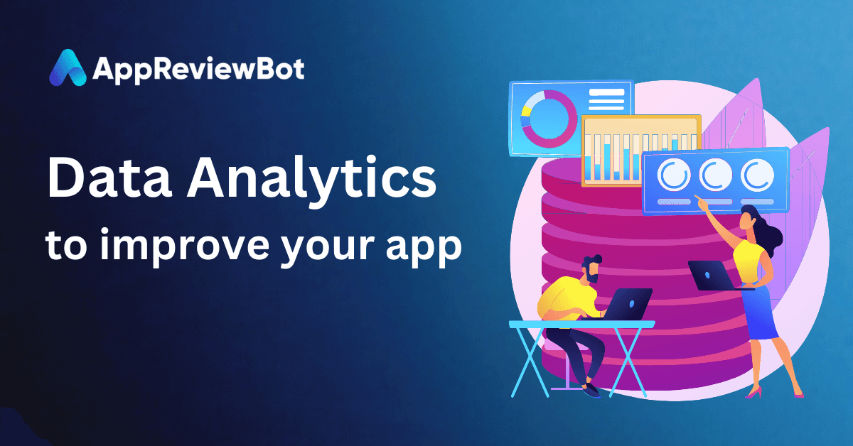 How to use data analytics and user feedback to improve app retention and engagement